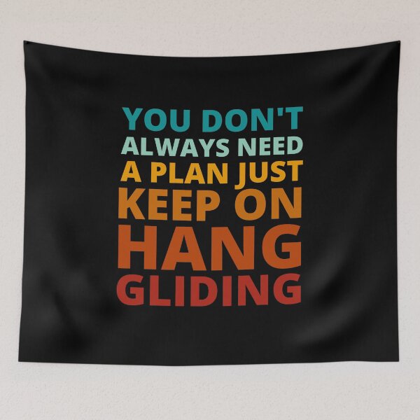 Item preview, You Don't Always Need a Plan Just Keep on Hang Gliding designed and sold by Crafty-Mornings.