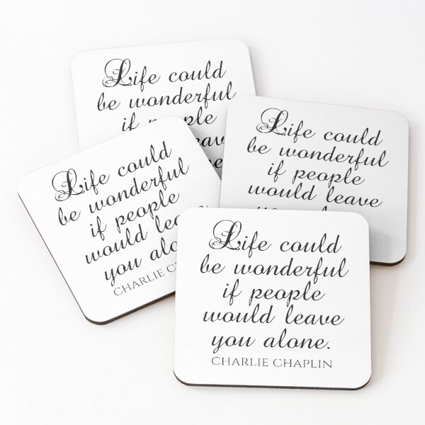 Item preview, Charlie Chaplin Quote - Life Could Be Wonderful If People Would Leave You Alone - Introvert designed and sold by PhiloJourney.