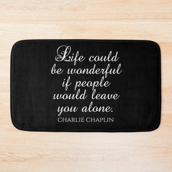 Item preview, Charlie Chaplin Quote - Life Could Be Wonderful If People Would Leave You Alone - Introvert designed and sold by PhiloJourney.