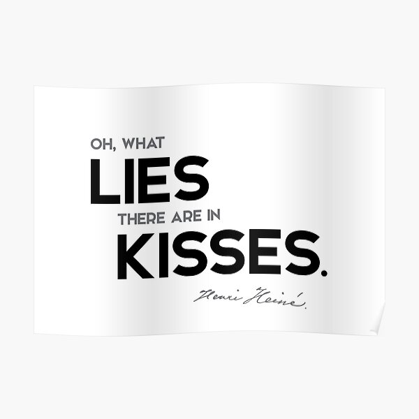 lies, kisses - heinrich heine Poster