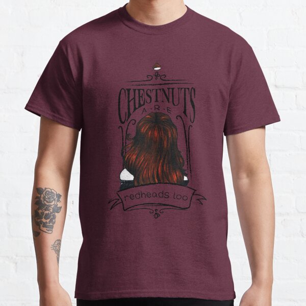 Chestnuts Are Redheads Too Classic T-Shirt