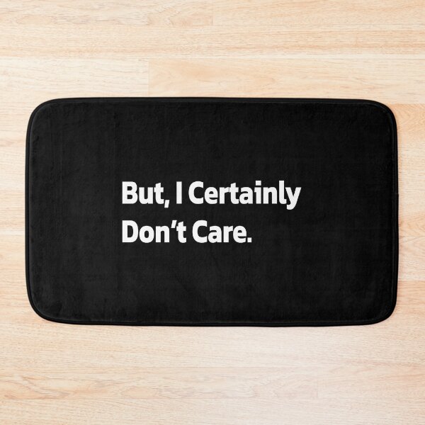 Item preview, But, I certainly don’t care. designed and sold by Quote a Passage.