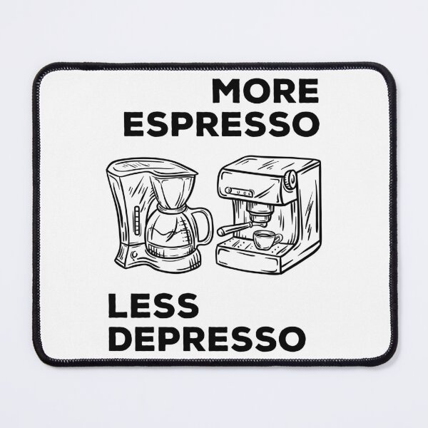 Item preview, More Espresso Less Depresso, Espresso Coffee Machine, Black designed and sold by anghelapparel.