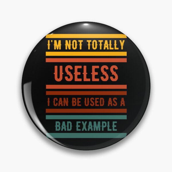 Item preview, I Am Not Totally Useless I Can Be Used As A Bad Example designed and sold by SYA-Design.