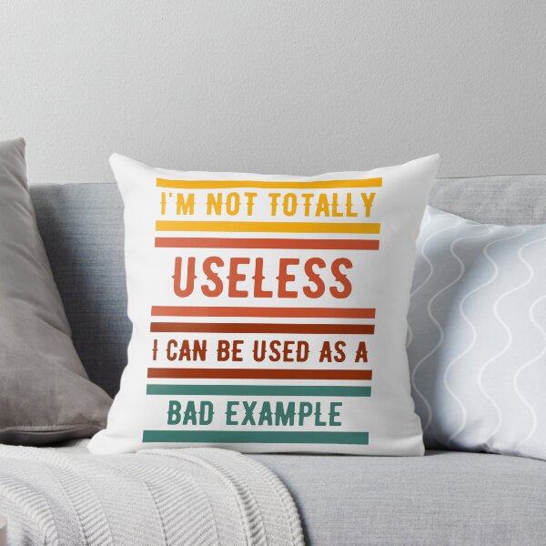 Item preview, I Am Not Totally Useless I Can Be Used As A Bad Example designed and sold by SYA-Design.