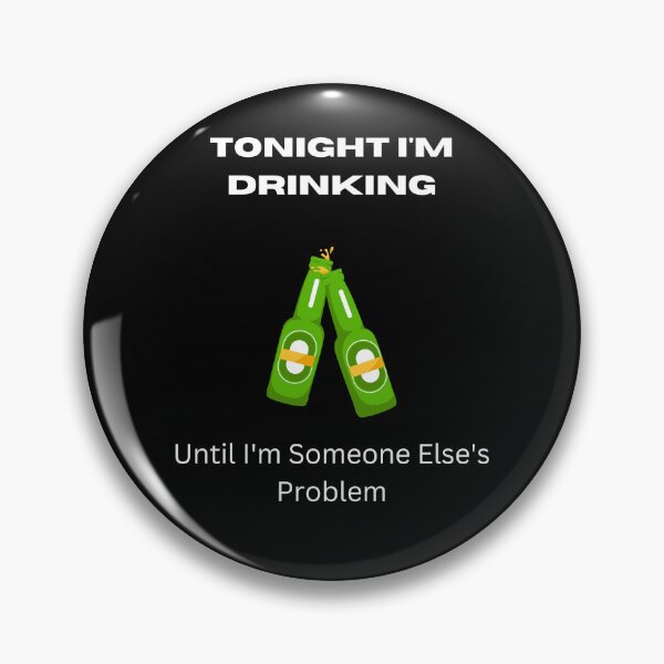 Item preview, Tonight I'm Drinking - Funny Meme - Drinking Design designed and sold by TheHappyK.