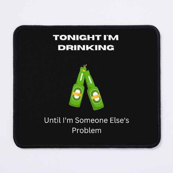 Item preview, Tonight I'm Drinking - Funny Meme - Drinking Design designed and sold by TheHappyK.
