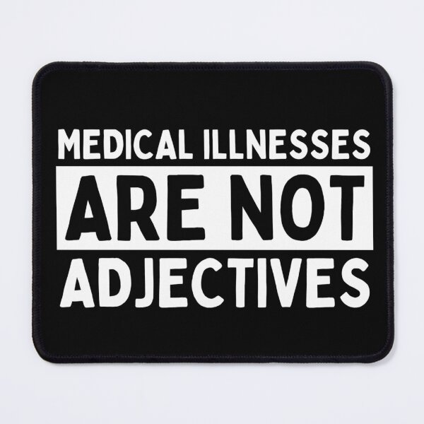 Item preview, Medical illnesses ARE NOT adjectives designed and sold by FatCatProds.