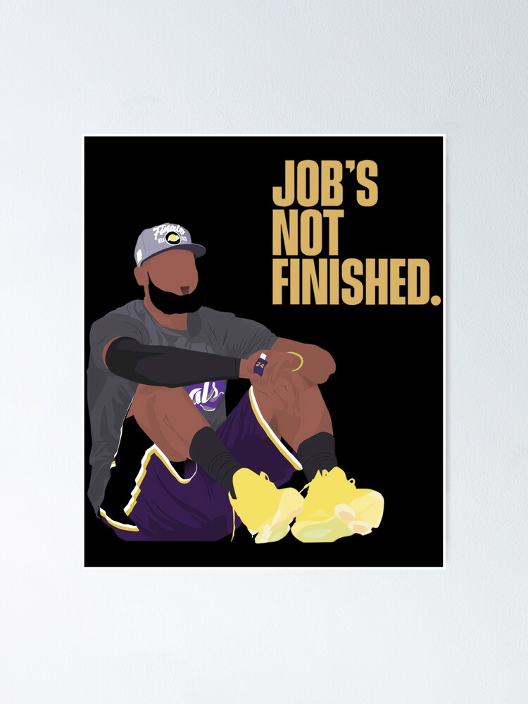 Jobs not Finished LA Lakers LeBron James and Kobe Bryant Poster