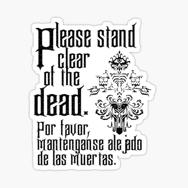 Please stand clear of the dead - haunted mansion parody Sticker