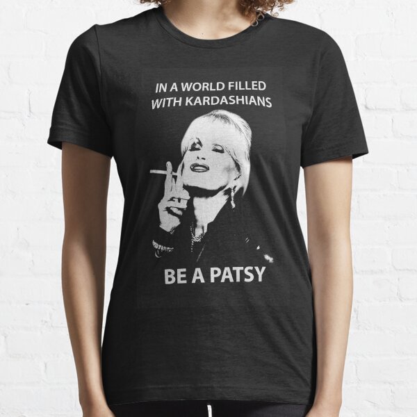 in a world full of kardashians be a patsy t shirt