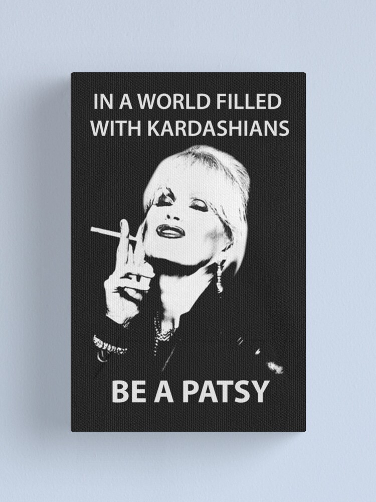 in a world full of kardashians be a patsy