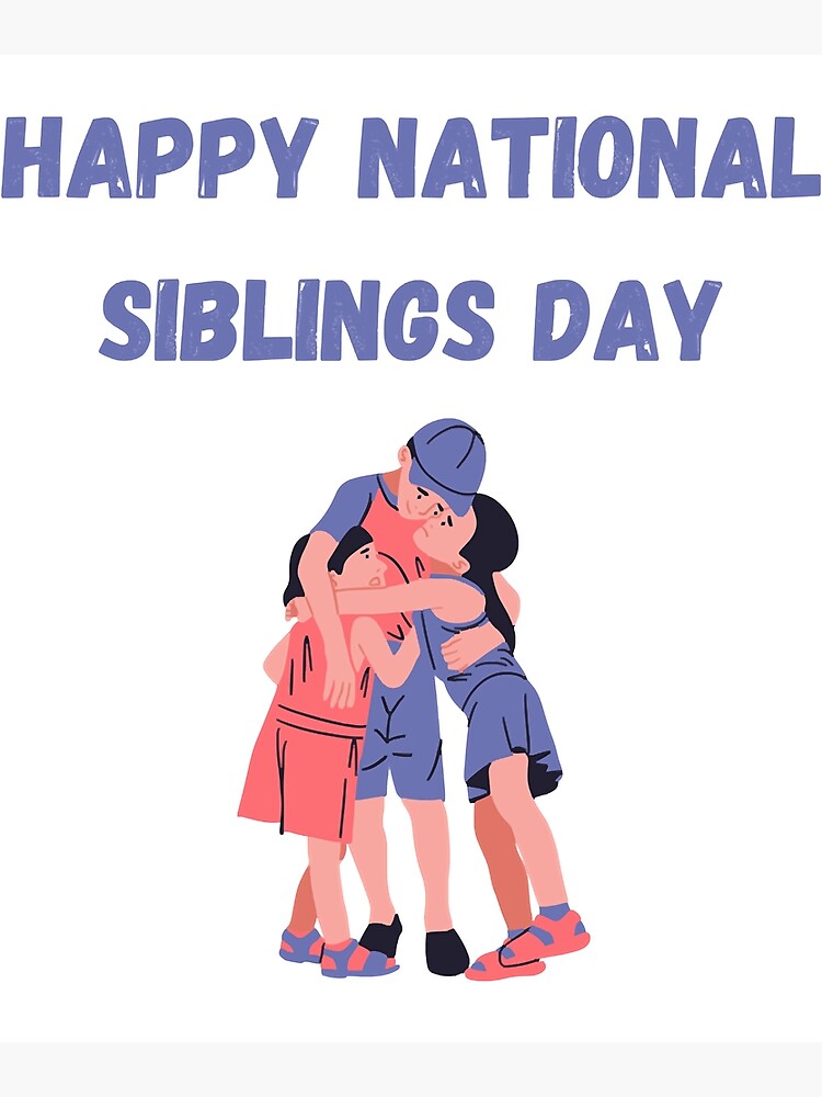 "Happy National Siblings Day" Poster for Sale by BarkleyandWagz Redbubble