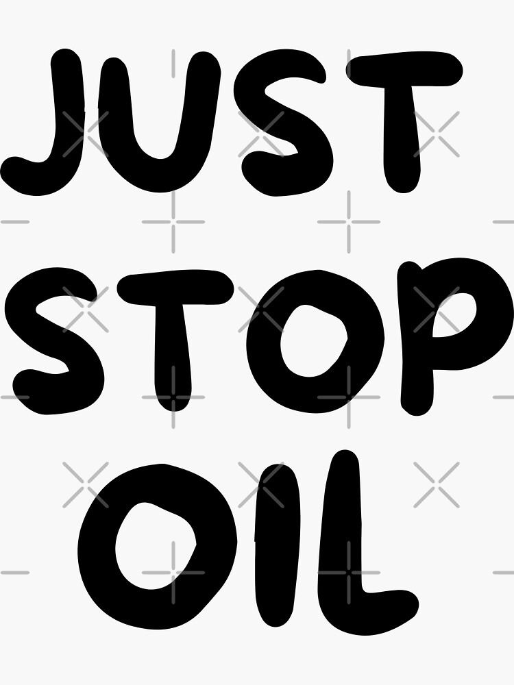 "Just Stop Oil Save the Earth Just Stop Oil " Sticker for Sale by