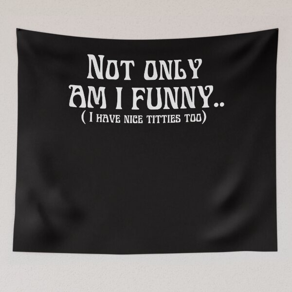 Item preview, Not only am I funny i have tittes too designed and sold by Ella38.