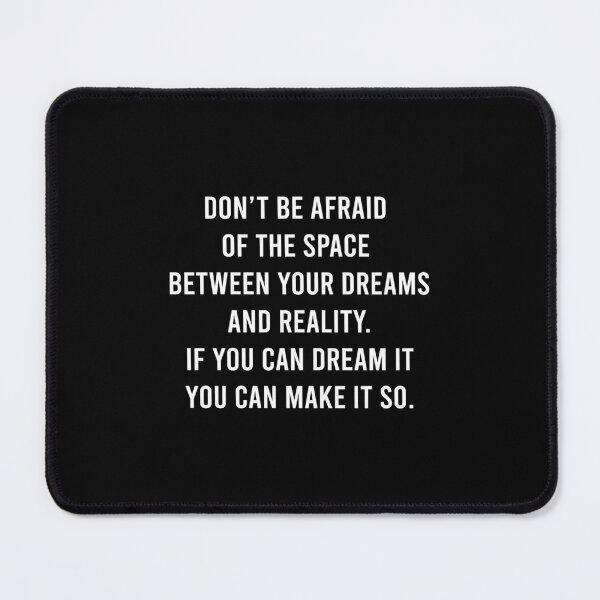 Item preview, DON'T BE AFRAID  OF THE SPACE  BETWEEN YOUR DREAMS AND REALITY.  designed and sold by sundttanyou.