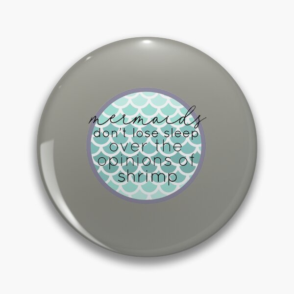 Item preview, Mermaids Don't Lose Sleep Over The Opinions Of Shrimp designed and sold by ShannonHenderso.
