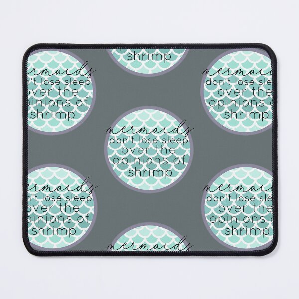 Item preview, Mermaids Don't Lose Sleep Over The Opinions Of Shrimp designed and sold by ShannonHenderso.