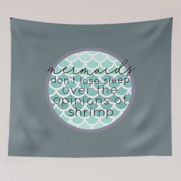 Item preview, Mermaids Don't Lose Sleep Over The Opinions Of Shrimp designed and sold by ShannonHenderso.