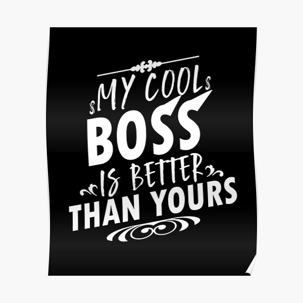 Funny Boss Quotes Posters For Sale | Redbubble