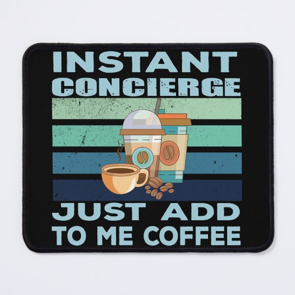 Item preview, Instant Concierge just add to me coffee, customer service Job title, funny joke, quote, funny job title profession, coffee and job title, maintaining, doorkeeper job, designed and sold by SGS-.