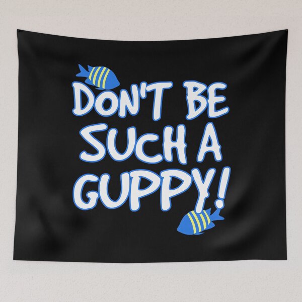 Item preview, Don't be such a guppy!  designed and sold by wethalmouatx.