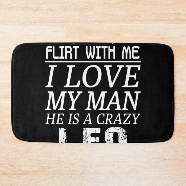 Item preview, Don't Flirt With Me I Love My Man He is a Crazy LEO  designed and sold by wethalmouatx.