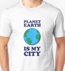 Planet Earth Is My City Unisex T-Shirt