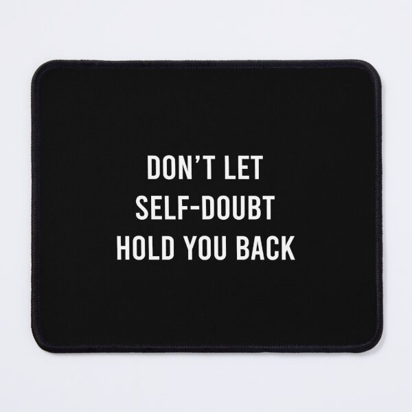 Item preview, DON'T LET SELF-DOUBT HOLD YOU BACK.  designed and sold by wethalmouatx.