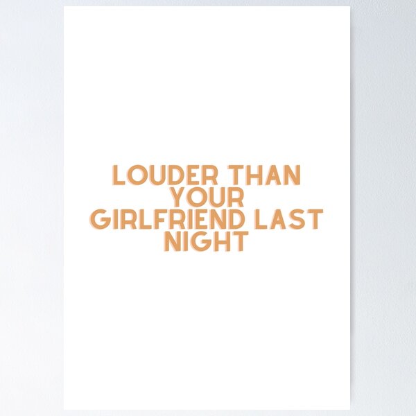 Item preview, Louder than your girlfriend last night designed and sold by GamersLands.