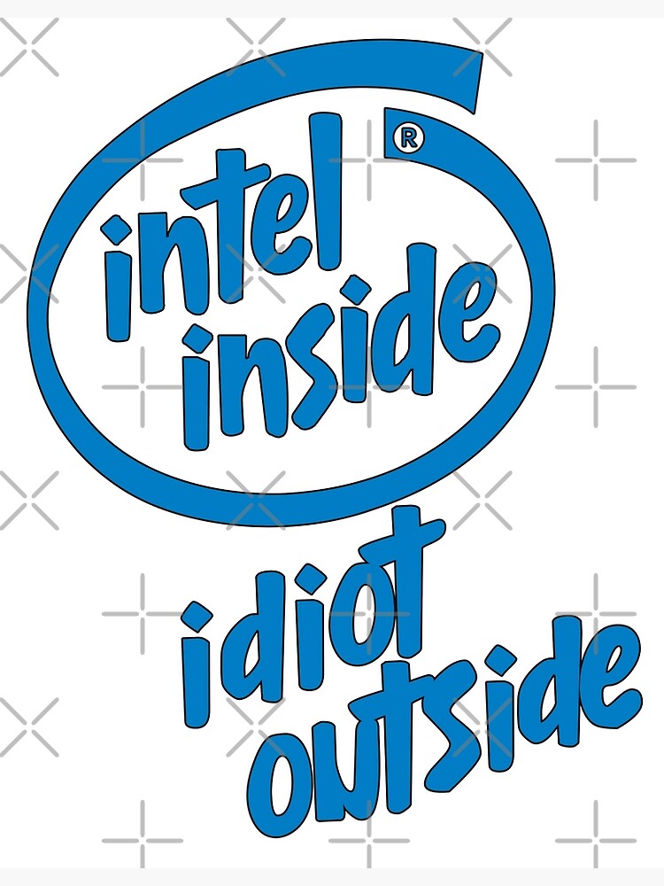 Intel Inside Idiot outside by shizazzi