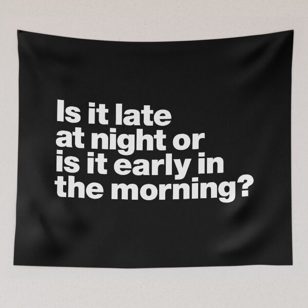 Item preview, Is it late at night or is it early in the morning? (white) designed and sold by dudethecreator.