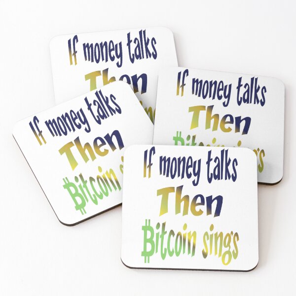 Item preview, If money talks then bitcoin sings,,, crypto quotes.  designed and sold by Chakilogy.