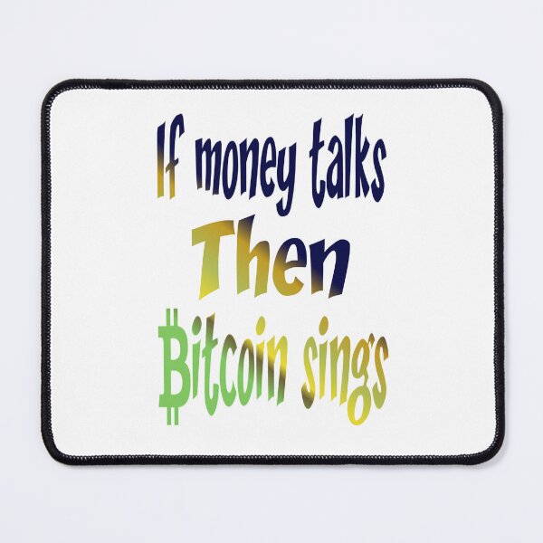 Item preview, If money talks then bitcoin sings,,, crypto quotes.  designed and sold by Chakilogy.