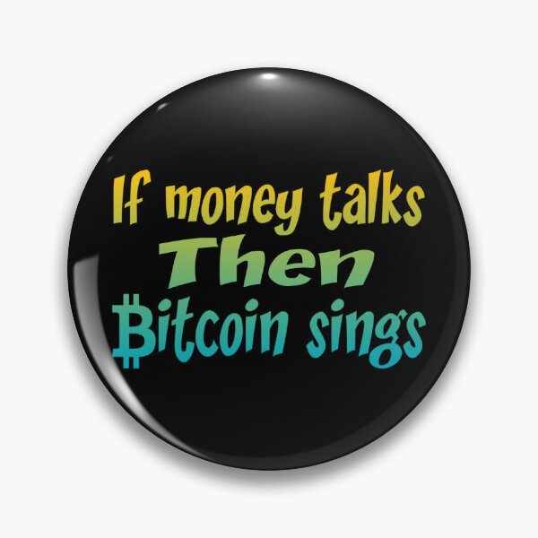 Item preview, If money talks then bitcoin sings,,, bitcoin quotes.  designed and sold by Chakilogy.