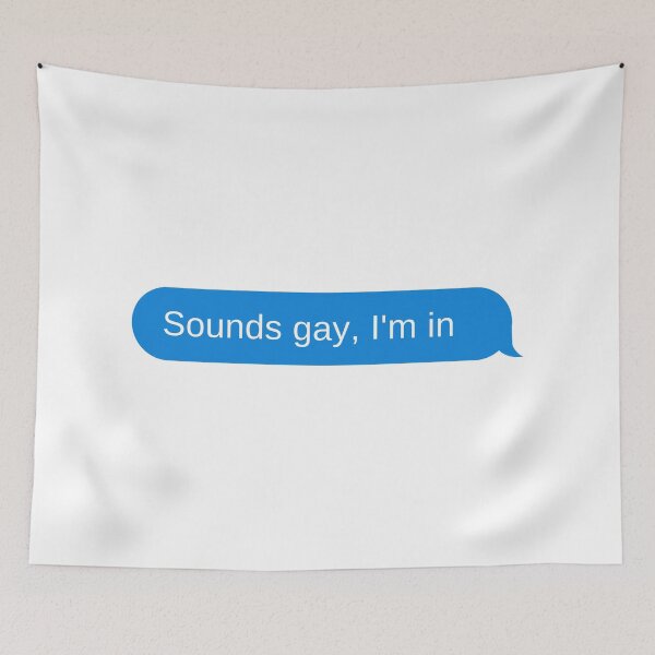 Item preview, Sounds gay, I'm in designed and sold by DrunkPolarBear.