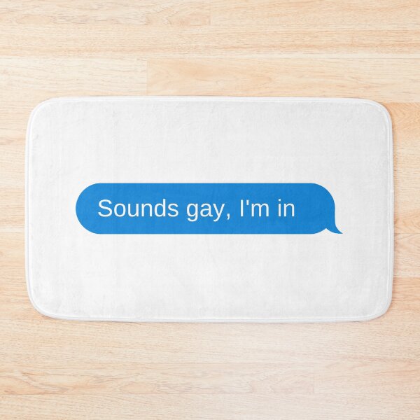 Item preview, Sounds gay, I'm in designed and sold by DrunkPolarBear.