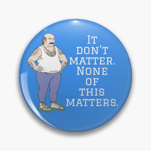 Item preview, It don’t matter designed and sold by potatoys.