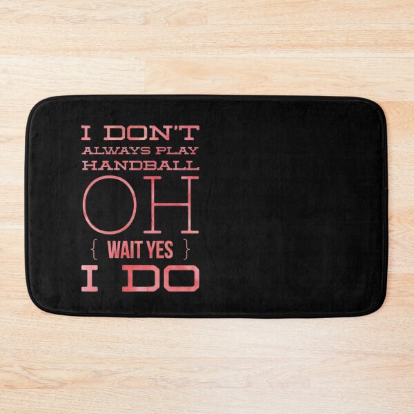 Item preview, I Don't Always Play Handball Oh Wait Yes I Do designed and sold by Hammy97.