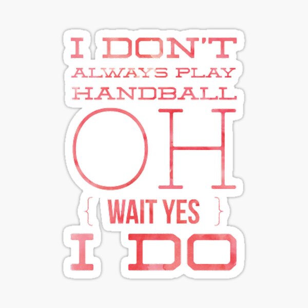 Item preview, I Don't Always Play Handball Oh Wait Yes I Do designed and sold by Hammy97.