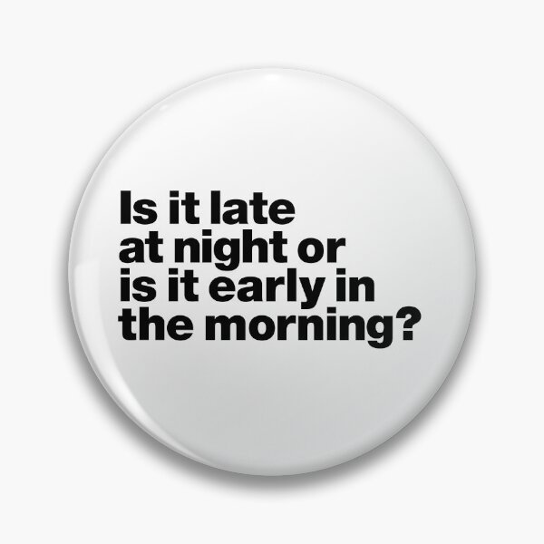 Item preview, Is it late at night or is it early in the morning? (black) designed and sold by dudethecreator.