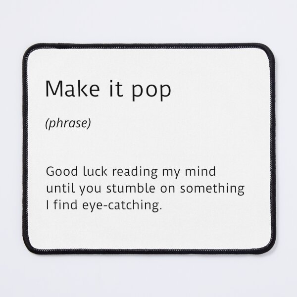 Item preview, Make it pop - white designed and sold by ArtsySue.