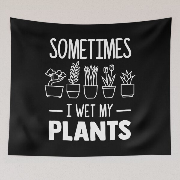 Item preview, Sometimes I Wet My Plants Funny Houseplant Addict designed and sold by goodspy.