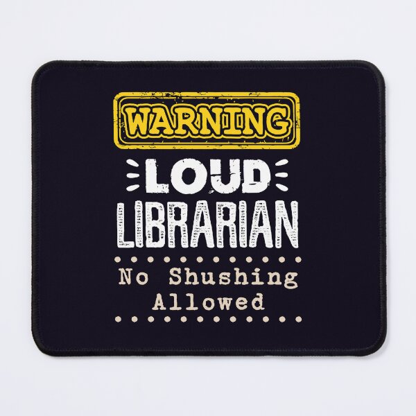Item preview, Warning Loud Librarian No Shushing Allowed designed and sold by jaygo.