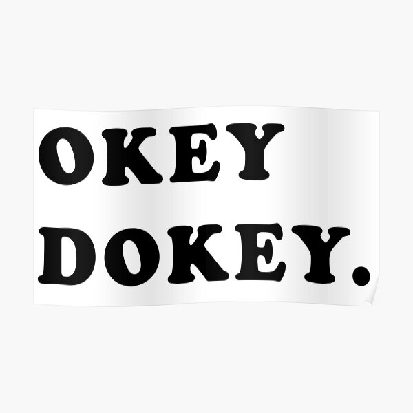 Okey Dokey Poster By Loganchristine Redbubble