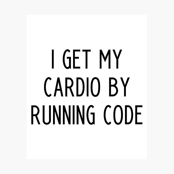 Item preview, I Get My Cardio By Running Code - funny slogan designed and sold by kapotka.