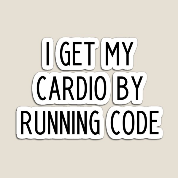 Item preview, I Get My Cardio By Running Code - funny slogan designed and sold by kapotka.