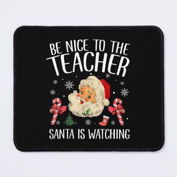 Item preview, Be Nice To The Teacher Santa Is Watching Christmas designed and sold by lytainhan89.