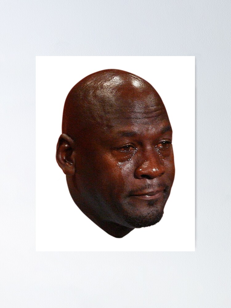 Michael Jordan Crying Face Meme Poster For Sale By Jamcayt Redbubble Michael Jordan Crying Face Meme Poster For Sale By Jamcayt Redbubble