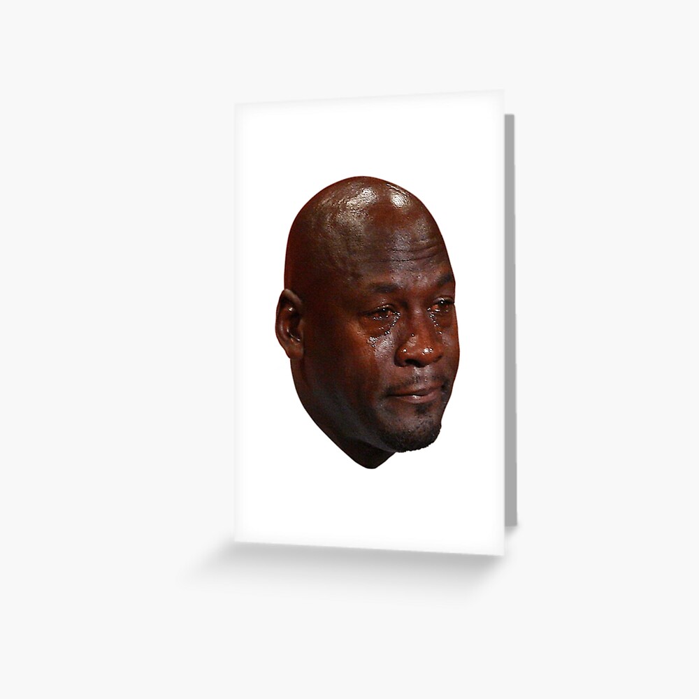Michael Jordan Crying Face Meme Greeting Card For Sale By Jamcayt Michael Jordan Crying Face Meme Greeting Card For Sale By Jamcayt